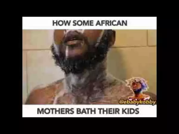 Video: Ebaby Kobby – How Some African Parents Bath Their Kids